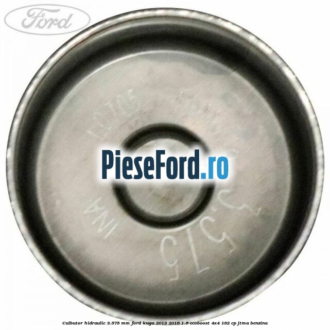 Culbutor hidraulic 3.575 mm Ford Kuga 2013-2016 1.6 EcoBoost 4x4 182 cp JTMA benzina