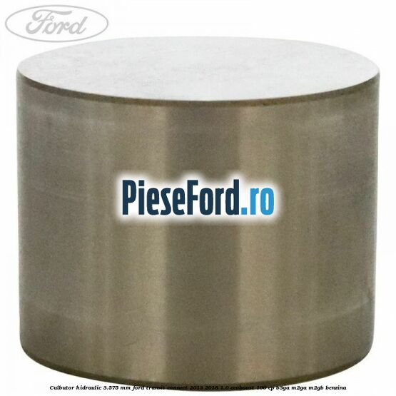 Culbutor hidraulic 3.575 mm Ford Transit Connect 2013-2018 1.0 EcoBoost 100 cp B3GA, M2GA, M2GB benzina