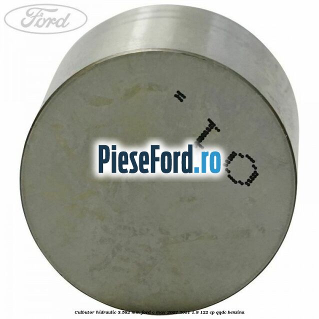 Culbutor hidraulic 3.582 mm Ford C-Max 2007-2011 1.8 122 cp Culbutor hidraulic 3.582 mm Ford C-Max 2007-2011 1.8 122 cp QQDC benzina