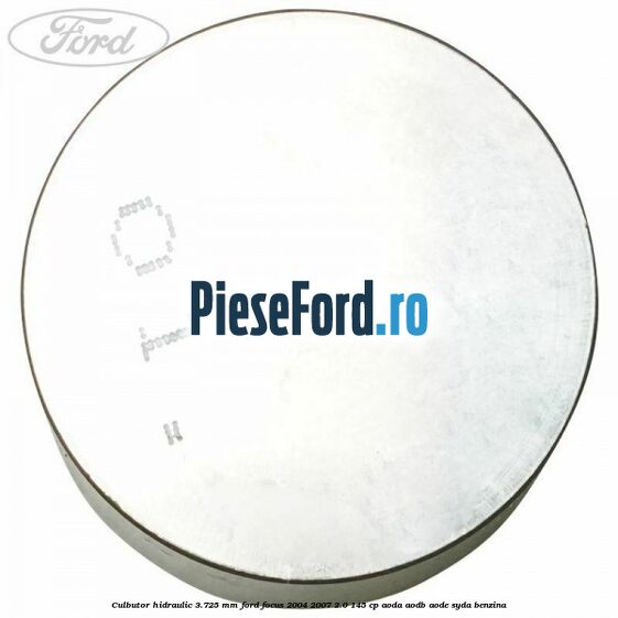 Culbutor hidraulic 3.725 mm Ford Focus 2004-2007 2.0 145 cp Culbutor hidraulic 3.725 mm Ford Focus 2004-2007 2.0 145 cp AODA, AODB, AODE, SYDA benzina