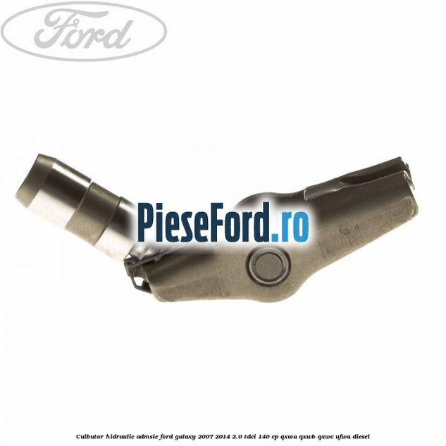 Culbutor hidraulic admsie Ford Galaxy 2007-2014 2.0 TDCi 140 cp QXWA, QXWB, QXWC, UFWA diesel
