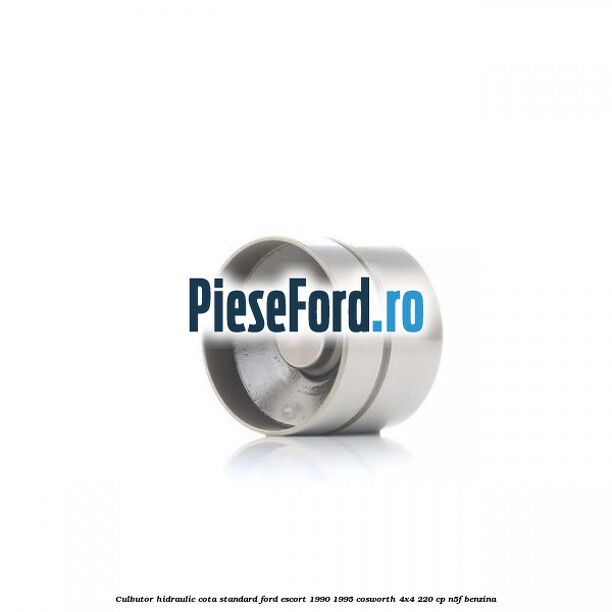 Culbutor hidraulic cota standard Ford Escort 1990-1995 Cosworth 4x4 220 cp N5F benzina
