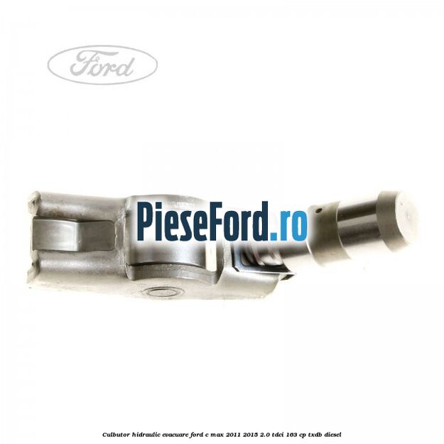 Culbutor hidraulic evacuare Ford C-Max 2011-2015 2.0 TDCi 163 cp TXDB diesel