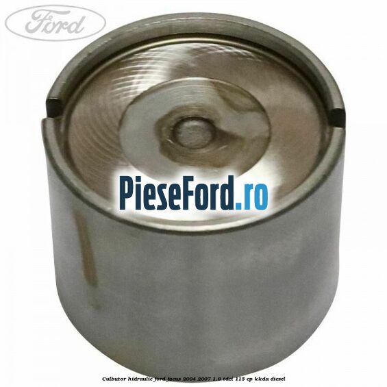 Culbutor hidraulic Ford Focus 2004-2007 1.8 TDCi 115 cp KKDA diesel