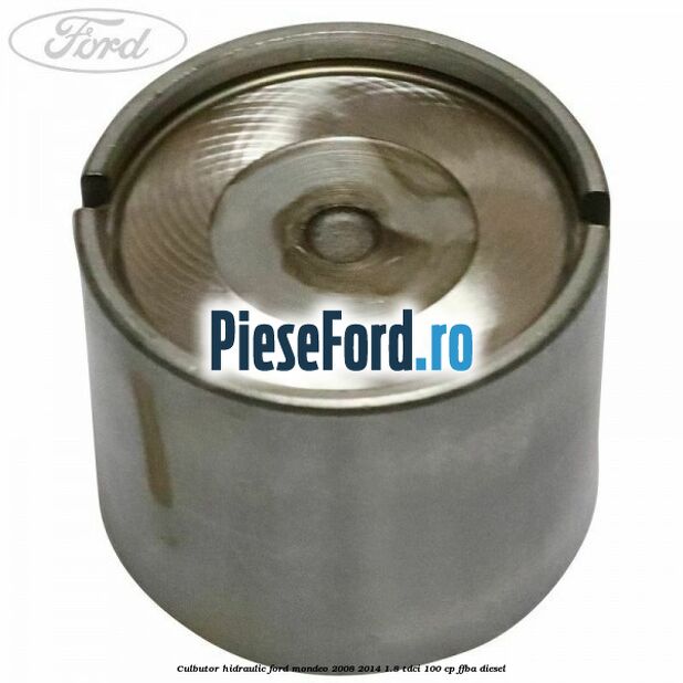Culbutor hidraulic Ford Mondeo 2008-2014 1.8 TDCi 100 cp