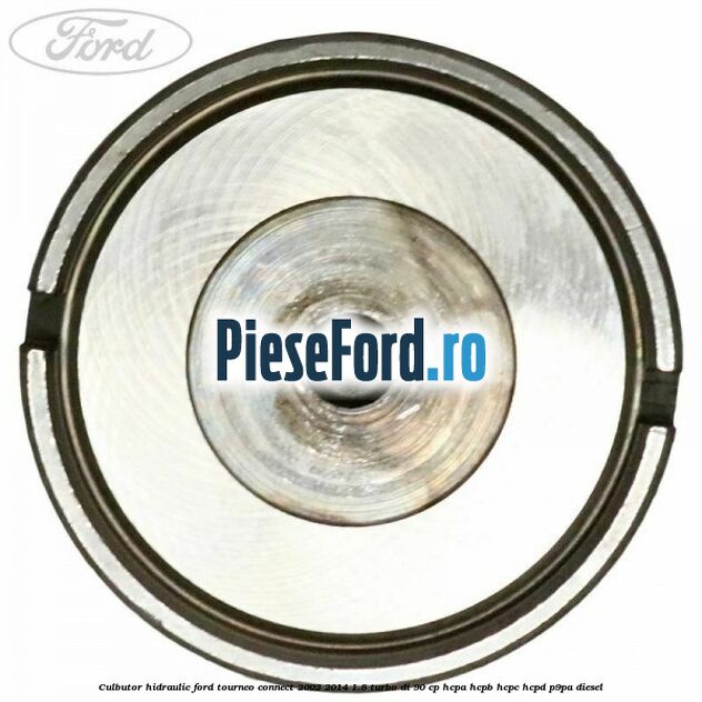 Culbutor hidraulic Ford Tourneo Connect 2002-2014 1.8 Turbo Di 90 cp HCPA, HCPB, HCPC, HCPD, P9PA diesel
