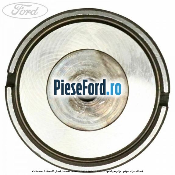 Culbutor hidraulic Ford Transit Connect 2002-2014 1.8 Di 75 cp BHPA, P7PA, P7PB, R2PA diesel