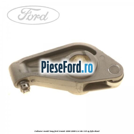 Culbutor model lung Ford Transit 2000-2006 2.4 TDE 115 cp