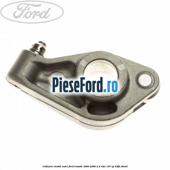 Culbutor model scurt Ford Transit 2000-2006 2.4 TDCi 137 cp H9FA diesel