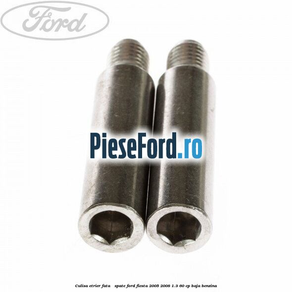 Culisa etrier fata / spate Ford Fiesta 2005-2008 1.3 60 cp BAJA benzina