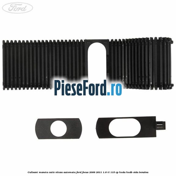 Culisant maneta cutie viteza automata Ford Focus 2008-2011 1.6 Ti 115 cp HXDA, HXDB, SIDA benzina