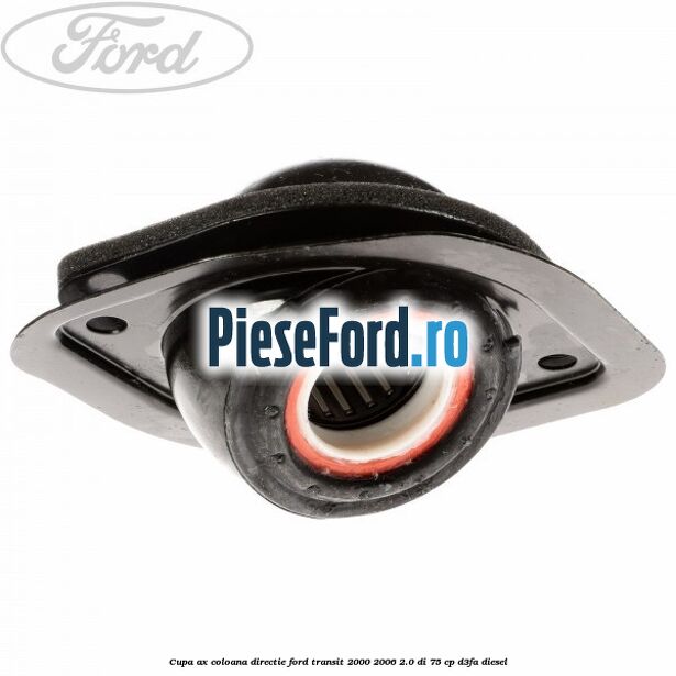 Cupa ax coloana directie Ford Transit 2000-2006 2.0 DI 75 cp D3FA diesel