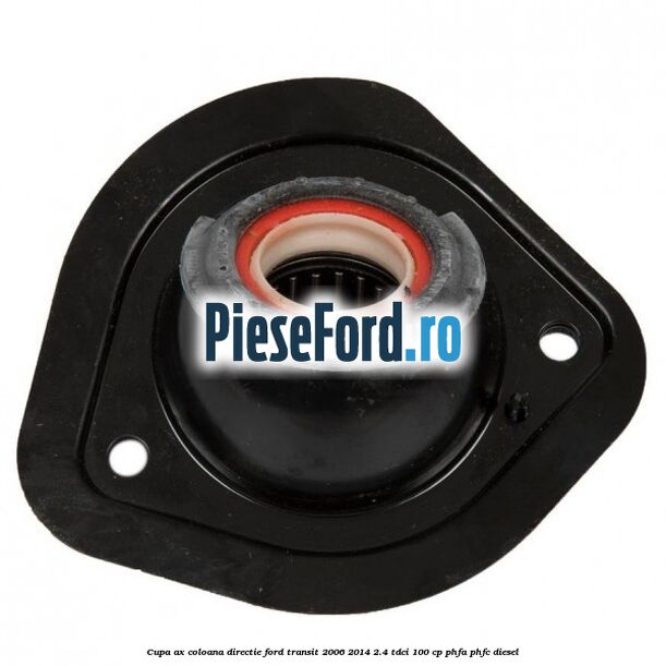 Cupa ax coloana directie Ford Transit 2006-2014 2.4 TDCi 100 cp PHFA, PHFC diesel
