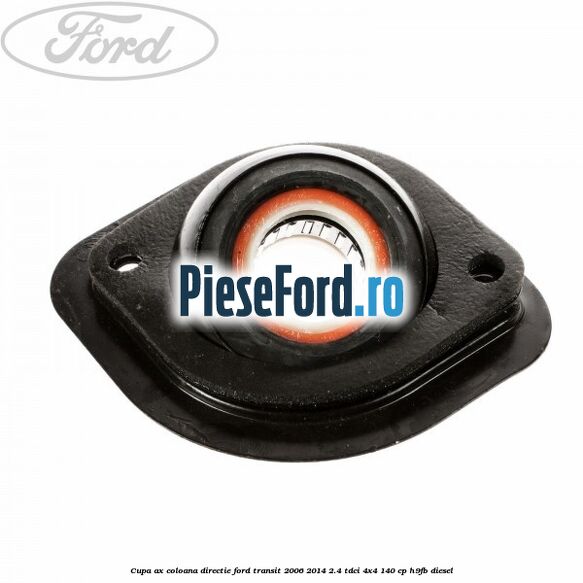 Cupa ax coloana directie Ford Transit 2006-2014 2.4 TDCi 4x4 140 cp H9FB diesel