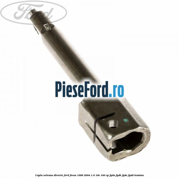 Cupla coloana directie Ford Focus 1998-2004 1.6 16V 100 cp FYDA, FYDB, FYDC, FYDD benzina