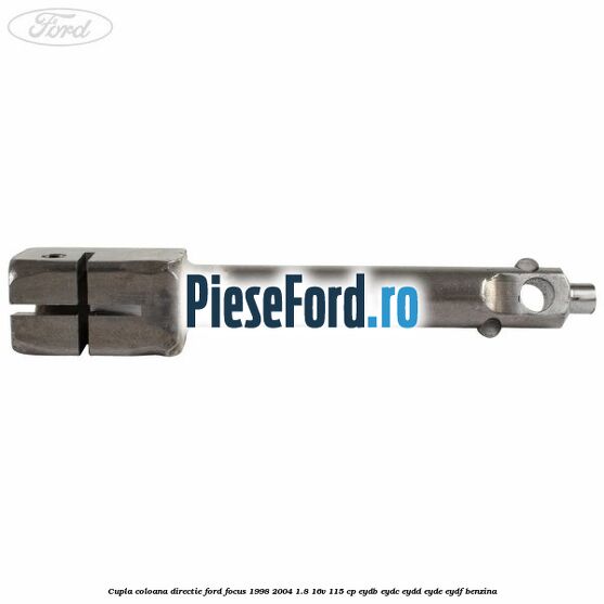Cupla coloana directie Ford Focus 1998-2004 1.8 16V 115 cp EYDB, EYDC, EYDD, EYDE, EYDF benzina