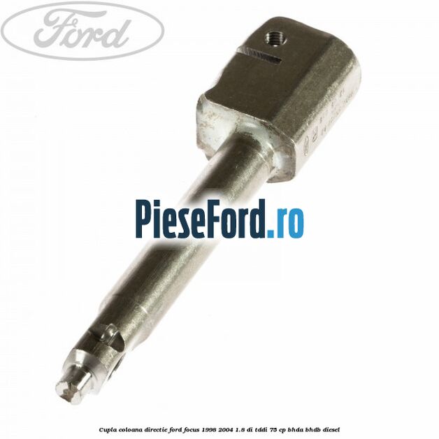 Cupla coloana directie Ford Focus 1998-2004 1.8 DI/TDDi 75 cp BHDA, BHDB diesel