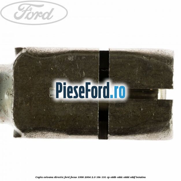 Cupla coloana directie Ford Focus 1998-2004 2.0 16V 131 cp Cupla coloana directie Ford Focus 1998-2004 2.0 16V 131 cp EDDB, EDDC, EDDD, EDDF benzina