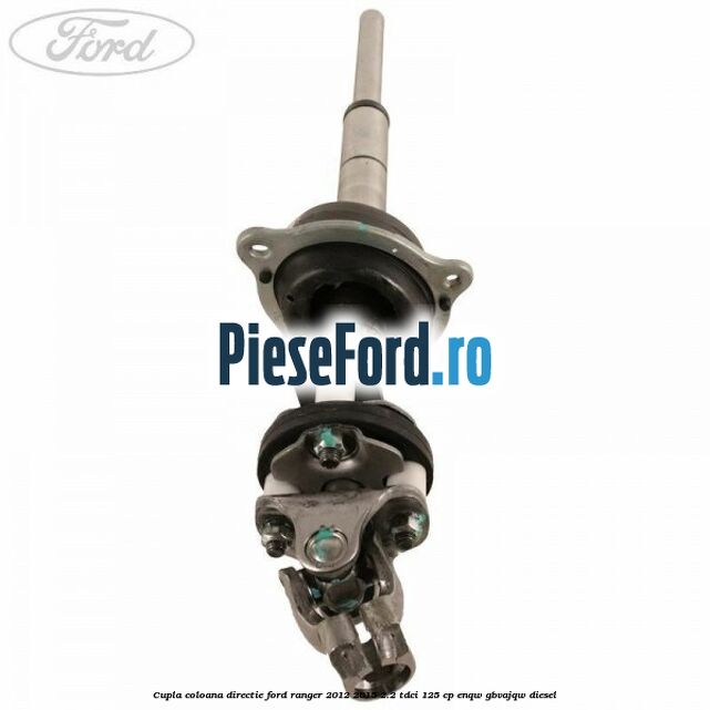 Cupla coloana directie Ford Ranger 2012-2015 2.2 TDCi 125 cp ENQW, GBVAJQW diesel