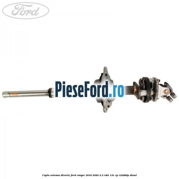 Cupla coloana directie Ford Ranger 2016-2020 2.2 TDCi 131 cp T22DD0P diesel