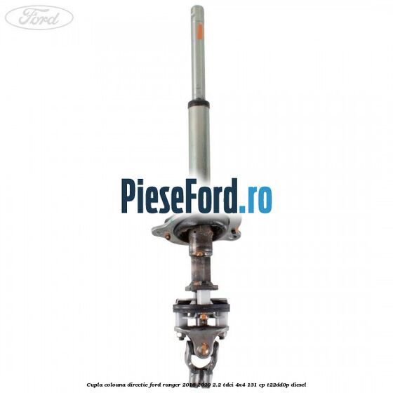Cupla coloana directie Ford Ranger 2016-2020 2.2 TDCi 4x4 131 cp Cupla coloana directie Ford Ranger 2016-2020 2.2 TDCi 4x4 131 cp T22DD0P diesel