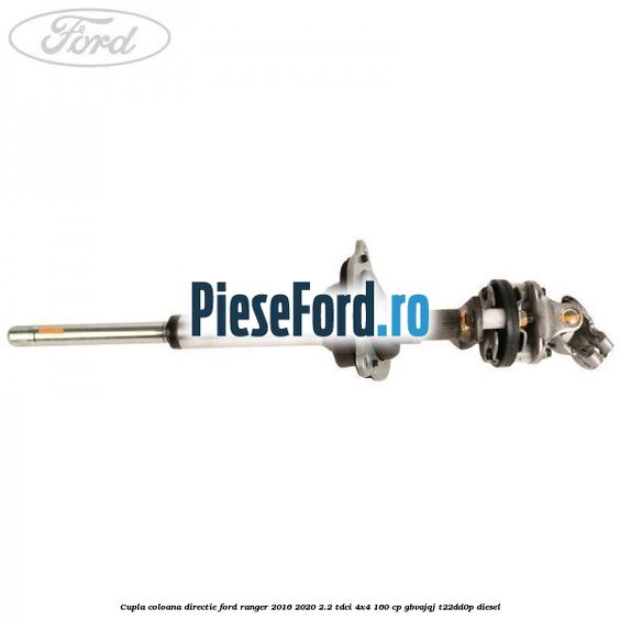 Cupla coloana directie Ford Ranger 2016-2020 2.2 TDCi 4x4 160 cp Cupla coloana directie Ford Ranger 2016-2020 2.2 TDCi 4x4 160 cp GBVAJQJ, T22DD0P diesel