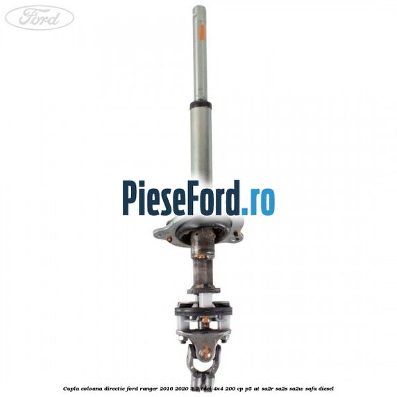 Cupla coloana directie Ford Ranger 2016-2020 3.2 TDCi 4x4 200 cp P5-AT, SA2R, SA2S, SA2W, SAFA diesel