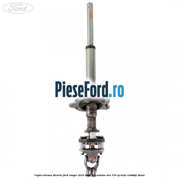 Cupla coloana directie Ford Ranger 2019-2022 2.0 EcoBlue 4x4 170 cp BC2X, T20DD0J diesel