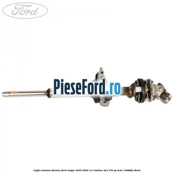 Cupla coloana directie Ford Ranger 2019-2022 2.0 EcoBlue 4x4 170 cp BC2X, T20DD0J diesel