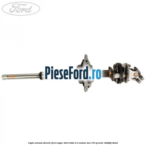 Cupla coloana directie Ford Ranger 2019-2022 2.0 EcoBlue 4x4 170 cp BC2X, T20DD0J diesel