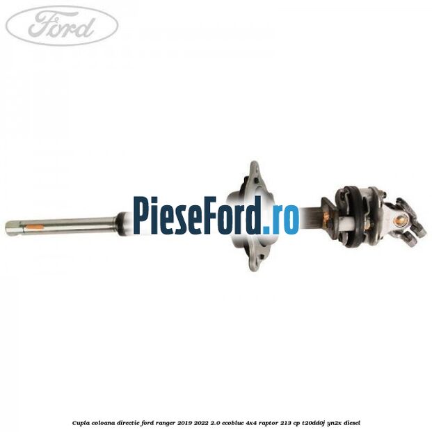 Cupla coloana directie Ford Ranger 2019-2022 2.0 EcoBlue 4x4 Raptor 213 cp T20DD0J, YN2X diesel