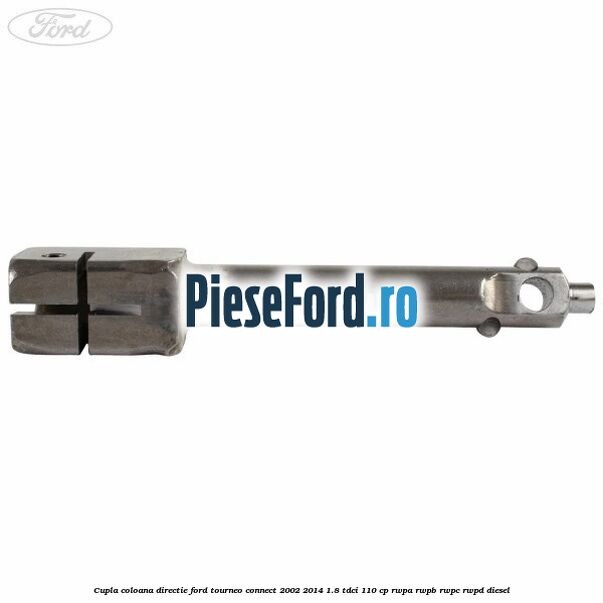 Cupla coloana directie Ford Tourneo Connect 2002-2014 1.8 TDCi 110 cp RWPA, RWPB, RWPC, RWPD diesel