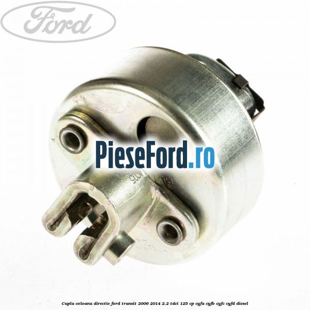 Cupla coloana directie Ford Transit 2006-2014 2.2 TDCi 125 cp CYFA, CYFB, CYFC, CYFD diesel