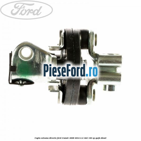 Cupla coloana directie Ford Transit 2006-2014 2.2 TDCi 130 cp Cupla coloana directie Ford Transit 2006-2014 2.2 TDCi 130 cp QWFA diesel
