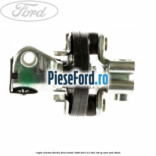 Cupla coloana directie Ford Transit 2006-2014 2.2 TDCi 136 cp Cupla coloana directie Ford Transit 2006-2014 2.2 TDCi 136 cp USRA, USRB diesel