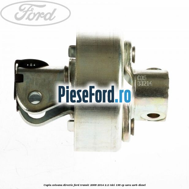 Cupla coloana directie Ford Transit 2006-2014 2.2 TDCi 136 cp Cupla coloana directie Ford Transit 2006-2014 2.2 TDCi 136 cp USRA, USRB diesel