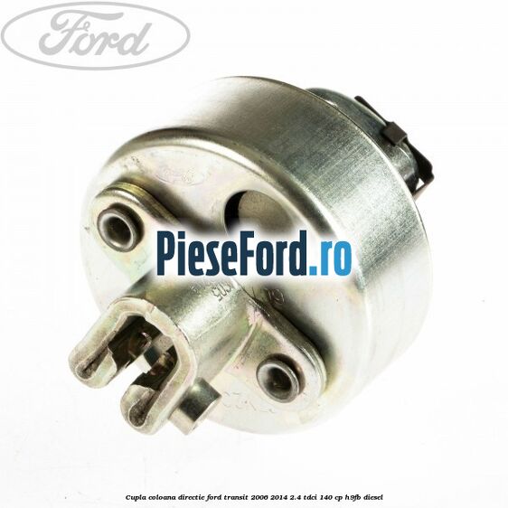 Cupla coloana directie Ford Transit 2006-2014 2.4 TDCi 140 cp Cupla coloana directie Ford Transit 2006-2014 2.4 TDCi 140 cp H9FB diesel