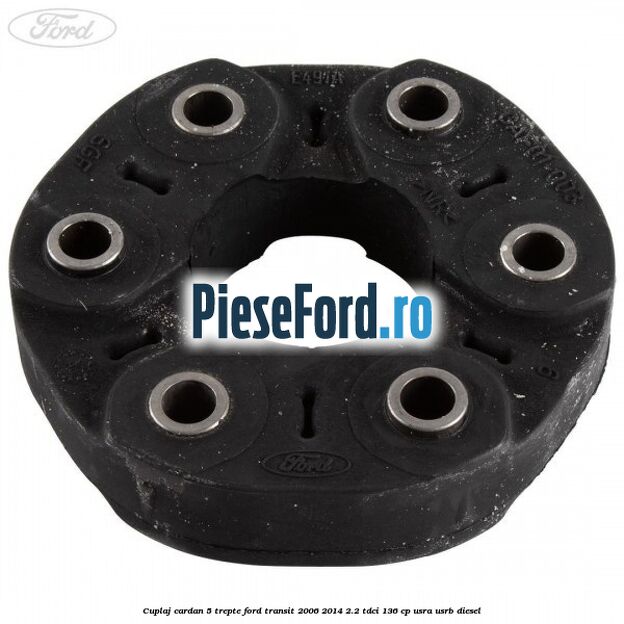 Cuplaj cardan 5 trepte Ford Transit 2006-2014 2.2 TDCi 136 cp USRA, USRB diesel