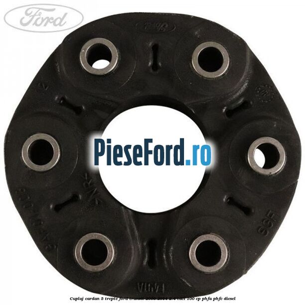 Cuplaj cardan 5 trepte Ford Transit 2006-2014 2.4 TDCi 100 cp PHFA, PHFC diesel