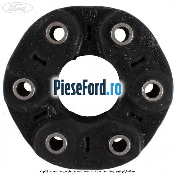 Cuplaj cardan 5 trepte Ford Transit 2006-2014 2.4 TDCi 100 cp PHFA, PHFC diesel
