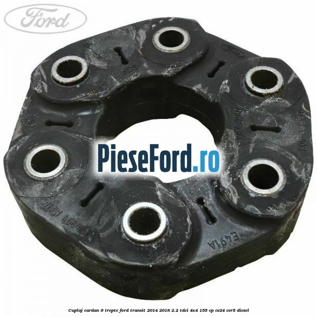 Cuplaj cardan 6 trepte Ford Transit 2014-2018 2.2 TDCi 4x4 155 cp CV24, CVR5 diesel