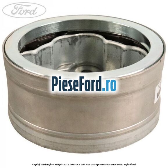 Cuplaj cardan Ford Ranger 2012-2015 3.2 TDCi 4x4 200 cp ENSA, SA2R, SA2S, SA2W, SAFA diesel