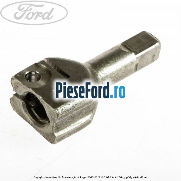 Cuplaj colana directie la caseta Ford Kuga 2008-2012 2.0 TDCi 4x4 136 cp G6DG, UKDA diesel