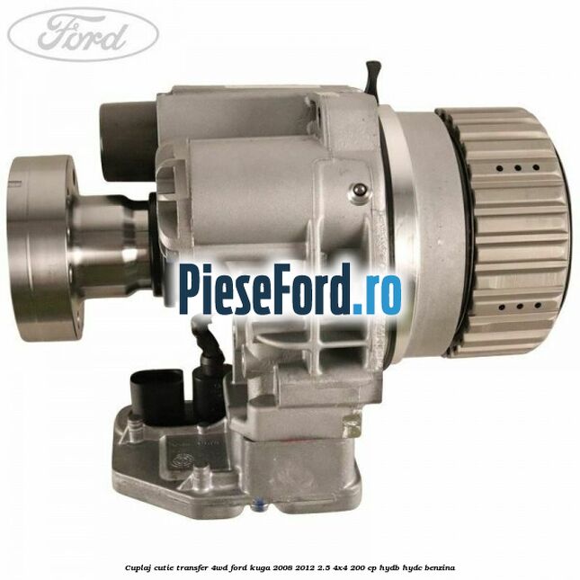 Cuplaj cutie transfer 4WD Ford Kuga 2008-2012 2.5 4x4 200 cp HYDB, HYDC benzina