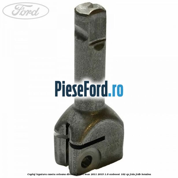 Cuplaj legatura caseta coloana directie Ford C-Max 2011-2015 1.6 EcoBoost 182 cp JTDA, JTDB benzina