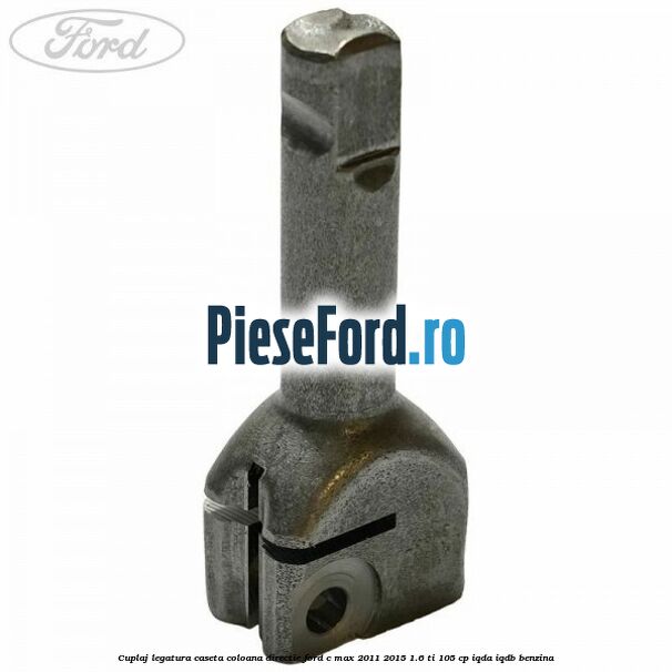 Cuplaj legatura caseta coloana directie Ford C-Max 2011-2015 1.6 Ti 105 cp IQDA, IQDB benzina