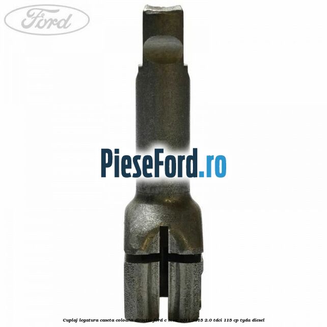 Cuplaj legatura caseta coloana directie Ford C-Max 2011-2015 2.0 TDCi 115 cp Cuplaj legatura caseta coloana directie Ford C-Max 2011-2015 2.0 TDCi 115 cp TYDA diesel