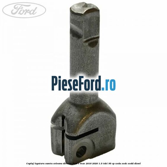Cuplaj legatura caseta coloana directie Ford C-Max 2016-2020 1.5 TDCi 95 cp Cuplaj legatura caseta coloana directie Ford C-Max 2016-2020 1.5 TDCi 95 cp XXDA, XXDC, XXDD diesel