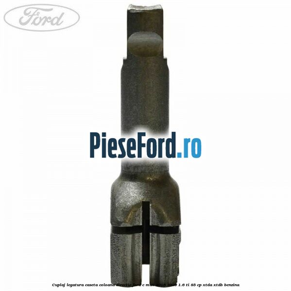 Cuplaj legatura caseta coloana directie Ford C-Max 2016-2020 1.6 Ti 85 cp Cuplaj legatura caseta coloana directie Ford C-Max 2016-2020 1.6 Ti 85 cp XTDA, XTDB benzina