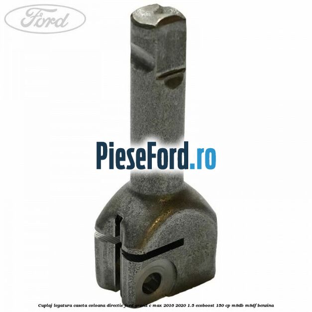 Cuplaj legatura caseta coloana directie Ford Grand C-Max 2016-2020 1.5 EcoBoost 150 cp M8DB, M8DF benzina